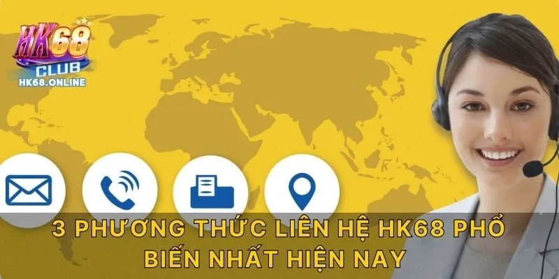 3 phương thức liên hệ HK68 phổ biến nhất hiện nay
