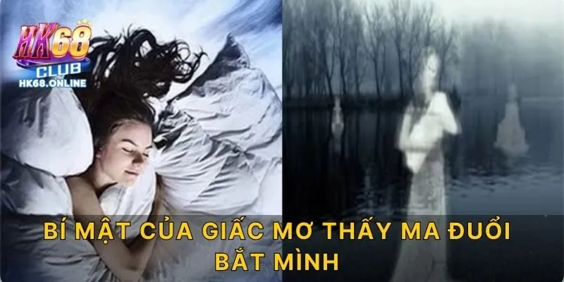 Bí mật của giấc mơ thấy ma đuổi bắt mình