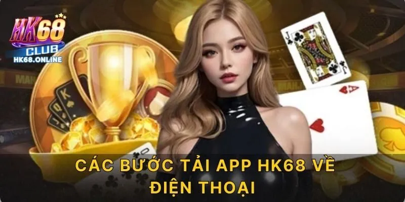 Các bước tải app HK68 về điện thoại