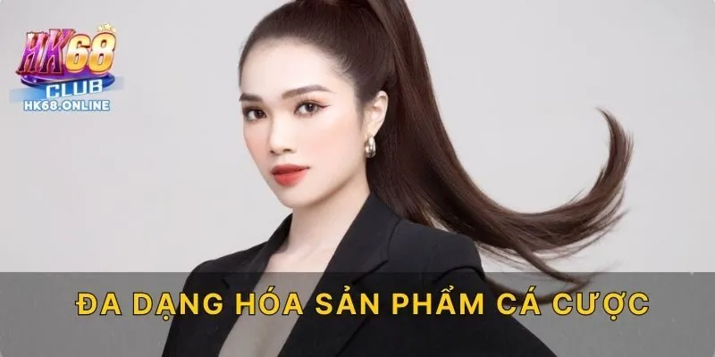 Đa dạng hóa sản phẩm cá cược