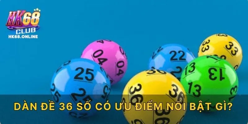 Dàn Đề 36 Số Có Ưu Điểm Nổi Bật Gì?