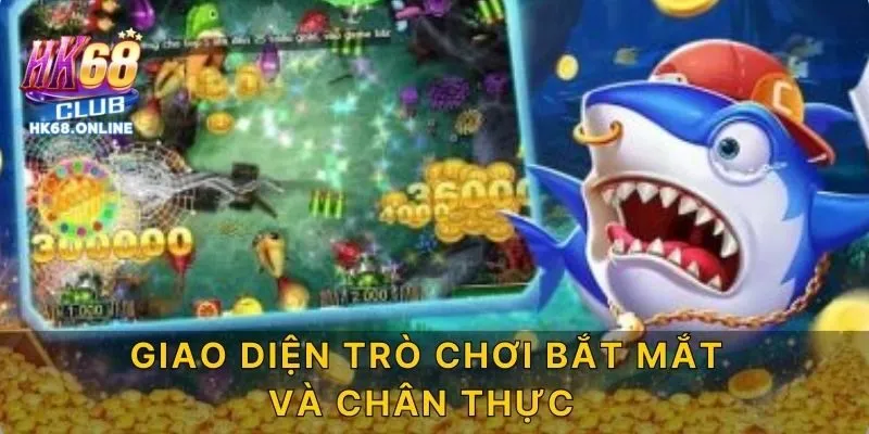 Giao diện trò chơi bắt mắt và chân thực