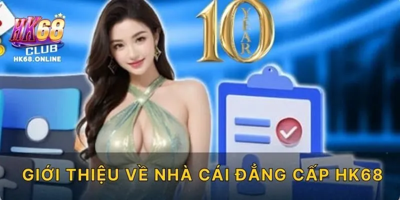 Giới thiệu về nhà cái đẳng cấp HK68