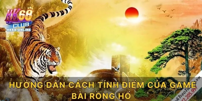 Hướng dẫn cách tính điểm của game bài Rồng Hổ