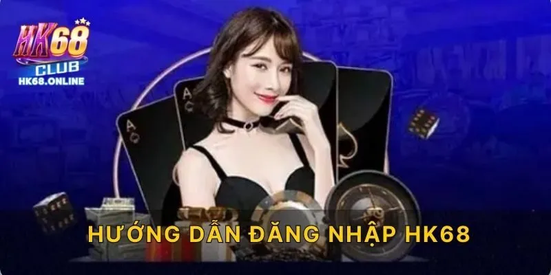 Hướng dẫn đăng nhập HK68