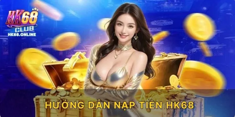 Hướng dẫn nạp tiền HK68