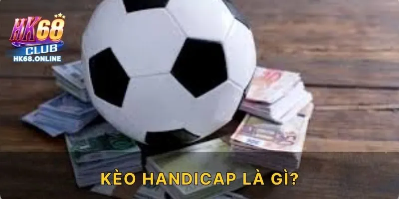 Kèo handicap là gì?