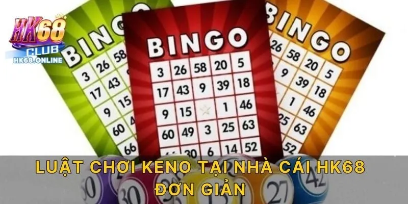 Luật chơi Keno tại nhà cái HK68 đơn giản