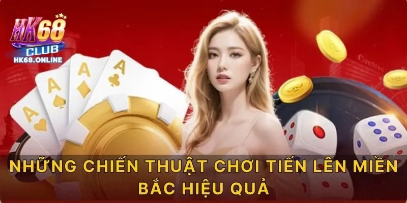 Những chiến thuật chơi tiến lên miền Bắc HK68 hiệu quả