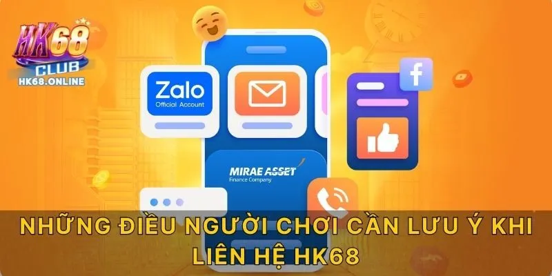 Những điều người chơi cần lưu ý khi liên hệ HK68