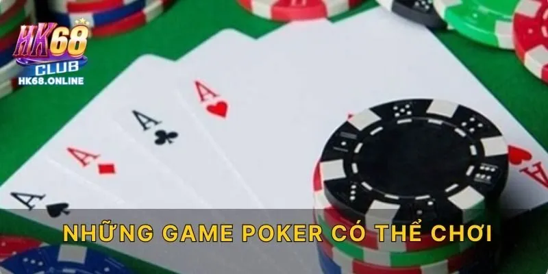 Những game poker có thể chơi tại HK68