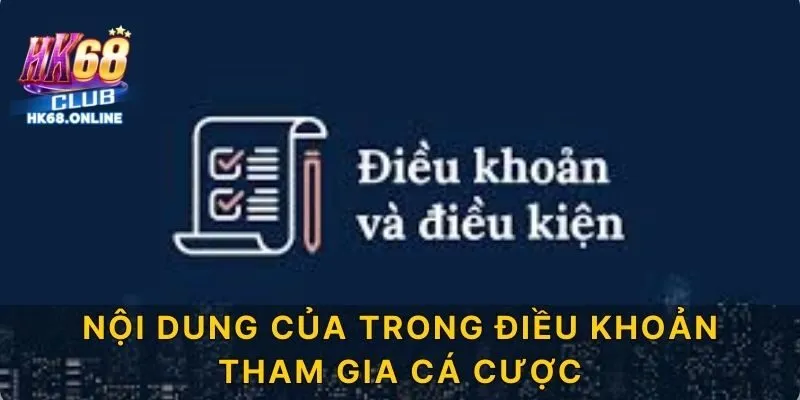 Nội dung của trong điều khoản tham gia cá cược