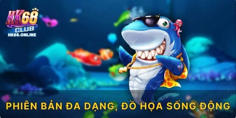 Phiên bản đa dạng, đồ họa sống động