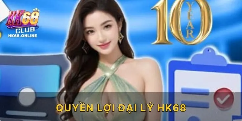Quyền lợi đại lý HK68