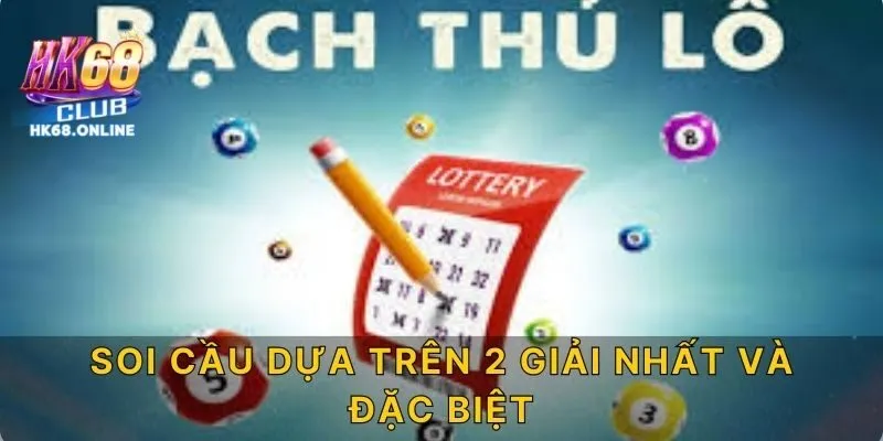 Soi cầu dựa trên 2 giải nhất và đặc biệt