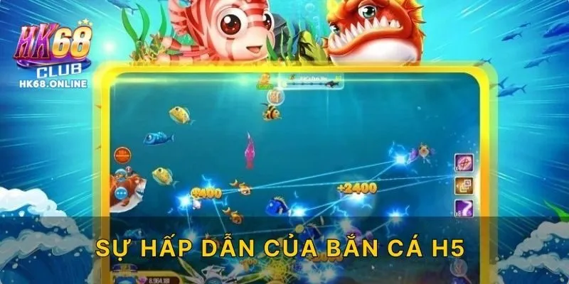 Sự hấp dẫn của bắn cá H5