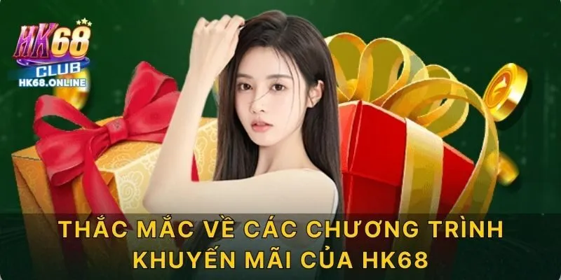 Thắc mắc về các chương trình khuyến mãi của HK68