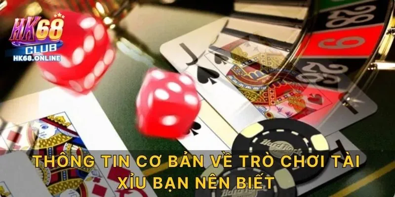 Thông tin cơ bản về trò chơi Tài Xỉu bạn nên biết