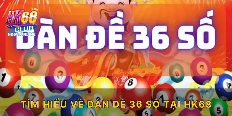 Tìm Hiểu Về Dàn Đề 36 Số Tại HK68