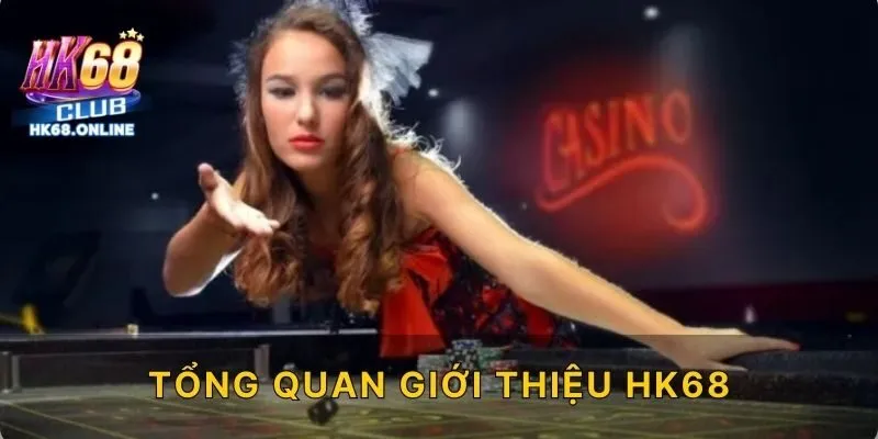 Tổng quan giới thiệu HK68