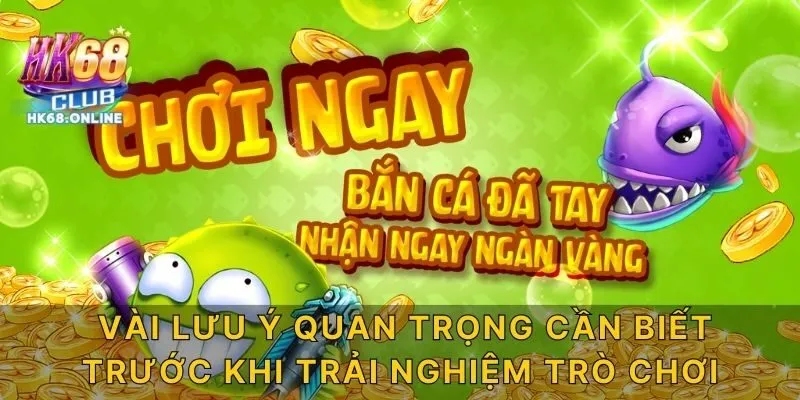 Vài lưu ý quan trọng cần người chơi nắm bắt trước khi trải nghiệm trò chơi