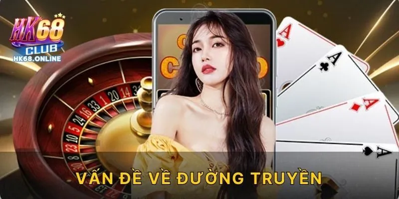 Vấn đề về đường truyền